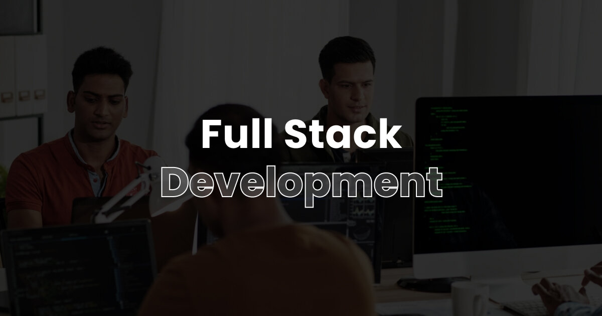 Full Stack Development Company | Full-stack Development Services